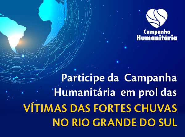 Campanha Humanitária está mobilizada para ajudar vítimas das chuvas no Rio Grande do Sul